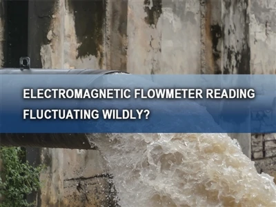 Electromagnetic Flowmeter Reading Fluctuating Wildly?